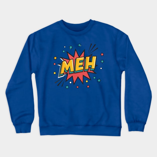 Meh Crewneck Sweatshirt by Impreanz